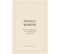 Finally Worthy: How to Rebuild Britain by the Centenary of VE Day 2045: 2