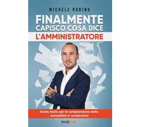 Finalmente capisco cosa dice l’amministratore. Guida facile per la comprensione della contabilità in condominio
