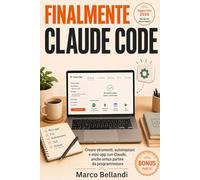 FINALMENTE CLAUDE CODE: Creare strumenti, automazioni e mini-app con Claude, anche senza partire da programmatore