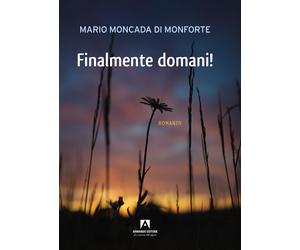 Finalmente domani - Moncada di Monforte Mario