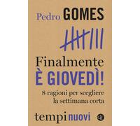 Libri Gomes Pedro - Finalmente E Giovedi 8 Ragioni Per Scegliere La Settimana C