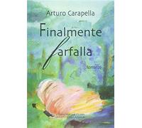 Finalmente farfalla - Carapella Arturo