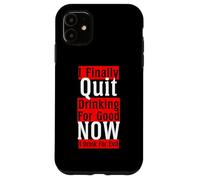 Finalmente ho smesso di bere per un buon drink per l'arte malvagia sul retro Custodia per iPhone 11