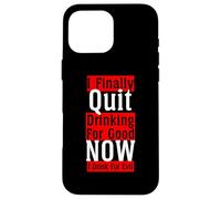 Finalmente ho smesso di bere per un buon drink per l'arte malvagia sul retro Custodia per iPhone 16 Pro Max