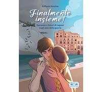 Finalmente insieme! Speranze e timori di ragazzi negli anni della guerra