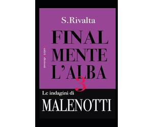Finalmente l'alba: La terza indagine del commissario Malenotti