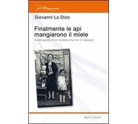 Finalmente le api mangiarono il miele. Autobiografia di un siciliano che non si rassegna