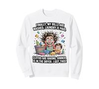 Finalmente Le Mie bollette Sono pagate Il bucato è finito Mom Life Felpa