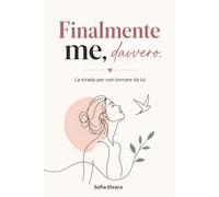 Finalmente Me, Davvero: La Strada Per Non Tornare Da Lui