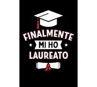 Finalmente Mi Ho Laureato: Taccuino Appunti Laureato. Quaderno a Righe con Frase Divertente e Simpaticha. Festa di Laurea Idea Regalo per Laureati, Studenti.