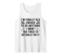 Finalmente Sono Abbastanza Grande per Fare Tutto ciò Che Voglio Troppo Stanco per Fare Canotta