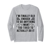 Finalmente Sono Abbastanza Grande per Fare Tutto ciò Che Voglio Troppo Stanco per Fare Maglia a Manica