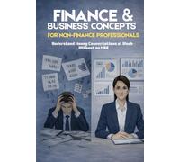 Finance & Business Concepts for Non-Finance Professionals: Understand money conversations at work - without an MBA