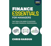 Finance Essentials for Managers: The Tools You Need to Succeed as a Nonfinancial Professional