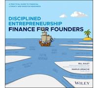 Finance for Disciplined Entrepreneurs: A Practical Guide to Financial Literacy and Investor Readiness