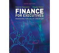 Finance for Executives: Managing for Value Creation