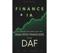 Finance & IA : Le manuel de survie pour les analystes financiers et les DAF