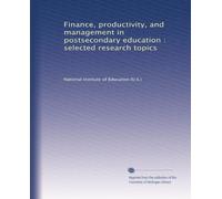 Finance, productivity, and management in postsecondary education : selected research topics