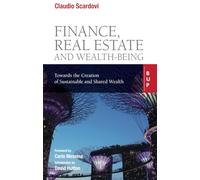 Finance, Real Estate and Wealth-being: Towards the Creation of Sustainable and Shared Wealth