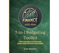 Finance With Alex 7-in-1 Budgeting Toolkit: A Step-by-Step System to Track Your Income, Manage Expenses, and Achieve Financial Stability
