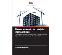 Financement de projets immobiliers: Comment la banque procède-t-elle à la vérification et à quoi l'investisseur doit-il prêter attention ?