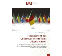 Financement des Collectivés Territoriales Décentralisées: et développement durable au Cameroun. Vers une meilleure allocation des ressources locales au service de la durabilité