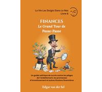 FINANCES - Le Grand Tour de Passe-Passe: Un guide satirique de survie contre les pièges de l’endettement, les promesses d’investissement et autres illusions financières