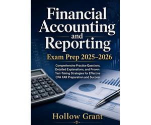 Financial Accounting and Reporting Exam Prep 2025-2026: Comprehensive Practice Questions, Detailed Explanations, and Proven Test-Taking Strategies for Effective CPA FAR Preparation and Success