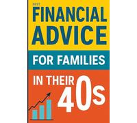 Financial Advice For Families in Their 40s: Smart Money in Your 40s Guide to Building Wealth and a Stress-Free Future