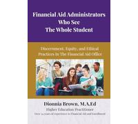 Financial Aid Administrators Who See The Whole Student: Discernment, Equity And Ethical Practices In The Financial Aid Office