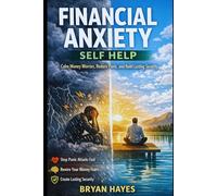Financial Anxiety Self Help: Calm Money Worries, Reduce Panic, and Build Lasting Security