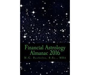 Financial Astrology Almanac 2016 by M.G. Bucholtz (2015-11-10)