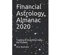 Financial Astrology Almanac 2020: Trading & Investing Using the Planets