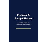 Financial & Budget Planner: Il tuo sistema completo per gestire spese, risparmi e obiettivi
