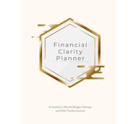 Financial Clarity Planner: A Guided 12-Month Budget, Savings, and Debt Tracker Journal