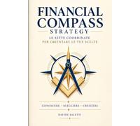 Financial Compass Strategy: Le sette coordinate per orientare le tue scelte