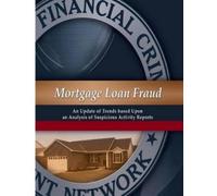 Financial Crime Enforcement Network Mortgage Loan Fraud (Tascabile)