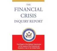 Financial Crisis Inqui Financial Crisis Inquiry Report, Autho (Copertina rigida)