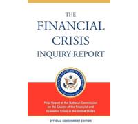 Financial Crisis Inquir The Financial Crisis Inquiry Report, Author (Tascabile)