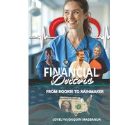 Financial Doctors: From Rookie To Rainmaker