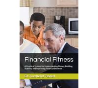 Financial Fitness: A Practical System for Understanding Money, Building Stability, and Improving Financial Behavior