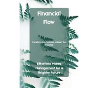 Financial Flow: Effortless Money Management for a Brighter Future