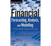 Financial Forecasting, Analysis, and Modelling: A Framework for Long-Term Forecasting