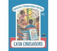 Financial Foundations for Kids: Cash Crusaders