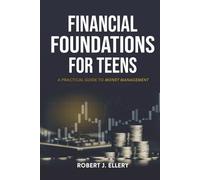 Financial Foundations for Teens: A Practical Guide to Money Management