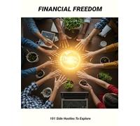 Financial Freedom: 101 Side Hustles To Explore
