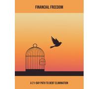 Financial Freedom: A 21-Day Path To Debt Elimination