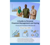 Financial Freedom: A guide to personal financial management and saving: Workbook - Fiscal year 2030 (Your practical, hands-on guide to transforming financial awareness into sustainable wealth)