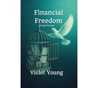 Financial Freedom: Escape the Cage