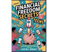 Financial freedom Secrets For Teens: Top Side Hustles, Quick Investing Guide for Financial Success”
